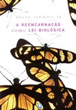A reencarnação como lei biológica