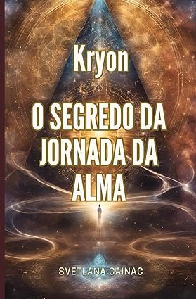 Kryon: O Segredo da Jornada da Alma