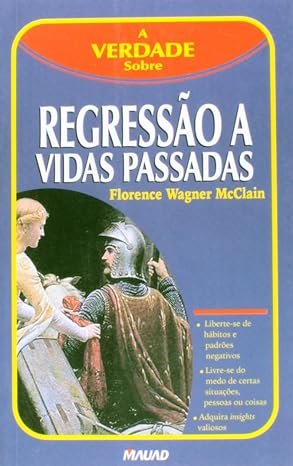 A Verdade Sobre Regressão a Vidas Passadas